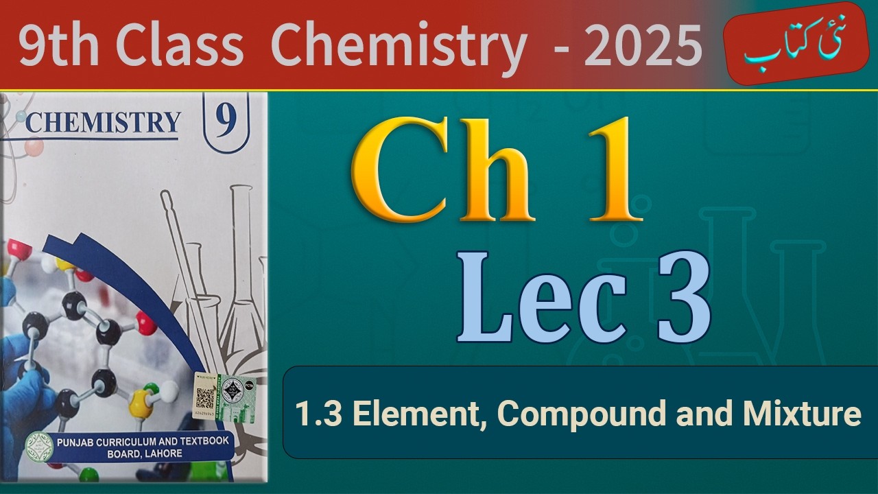 Chemistry Class 9 Chapter 1 Lecture 3 | Elements, Compounds & Mixtures | Easy Explanation