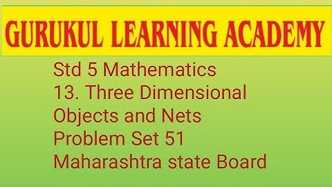 Std 5 Mathematics 13. Three Dimensional Objects and Nets  Problem Set 51 - Maharashtra state Board