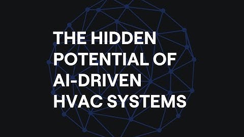 Webinar: The Hidden Potential of Al-Driven HVAC Systems