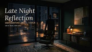 Late Night Reflection 🌧️ Deep Baritone Slow Jazz with Lyrics | 1 Hour, Rain to Dawn | Amber Hour