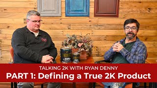 What Is A True 2K Coating? | Talking 2K Part 1 | Tintable  2K Polyurethane | General Finishes