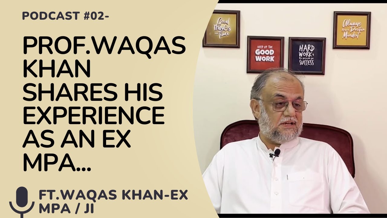 Prof.Waqas Khan shares his experience and incidents as an Ex MPA