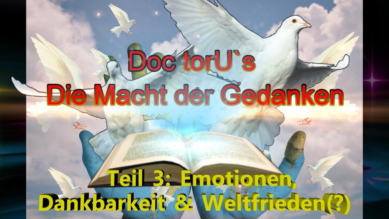 Teil 3: Gefühle, Dankbarkeit, Weltfrieden(?) - Welche Tools brauche ich zum kreieren meines Lebens?