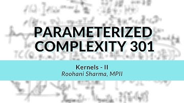 Kernels - I | Roohani Sharma | Parameterized Complexity Workshop