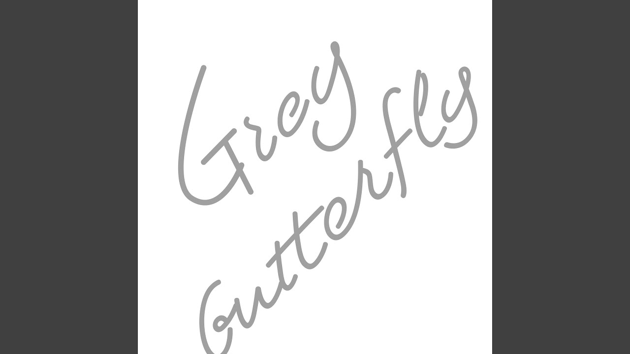 Watch Grey Butterfly on YouTube Watch Grey Butterfly on YouTube