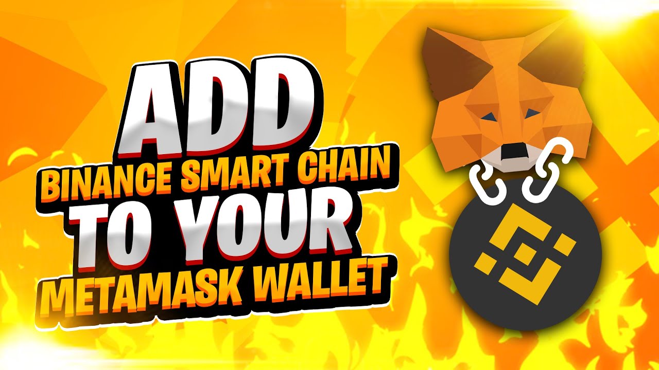 How to Add the Binance Smart Chain Network to your MetaMask Wallet ...