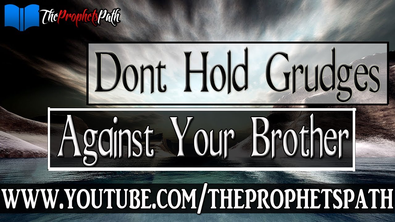 Don't Hold Grudges Against Your Brother ┇ Emotional Islamic Reminder