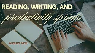 Rading, Writing, and Productivity Sprints August 2026
