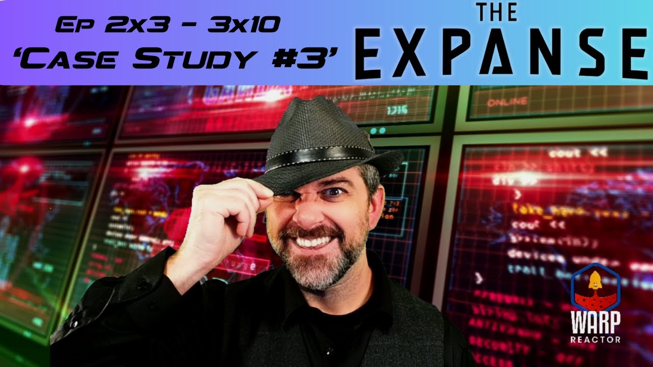 The Expanse Episodes 2x3-3x10 Case Study #3 - BONUS
