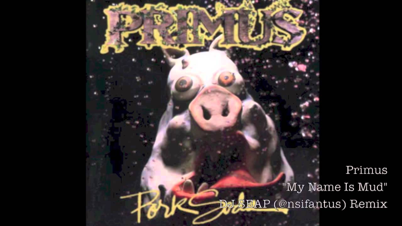 Primus - "My Name Is Mud" - N Sifantus Remix
