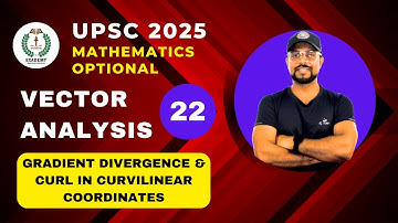 UPSC 2025 Mathematics Optional | Vector Analysis | Lecture - 22