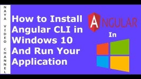 How to Install Angular CLI in Windows 10 And Run Your Application