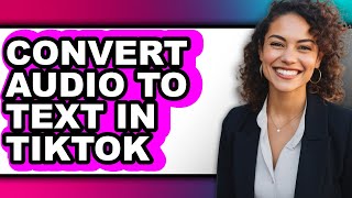 How to Convert Audio to Text in Tiktok (easy Method)