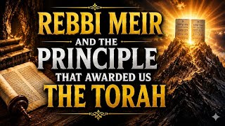 Journey to Jacksonville: Rebbi Meir and the Principle That Awarded Us the Torah