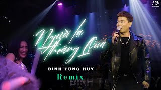 NGƯỜI LẠ THOÁNG QUA REMIX - Đinh Tùng Huy | Nonstop Trên Bar Căng Cực | Nhạc Remix Hot Tiktok 2022