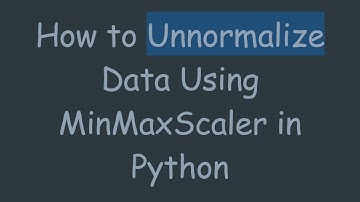 How to Unnormalize Data Using MinMaxScaler in Python