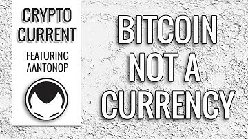 Bitcoin Is Not A Currency - Andreas M. Antonopoulos