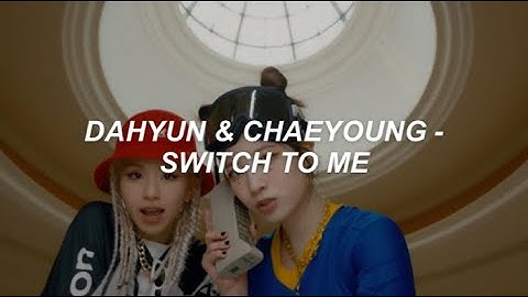 TWICE Dahyun & Chaeyoung - “나로 바꾸자 Switch to me” – Melody Project Easy Lyrics