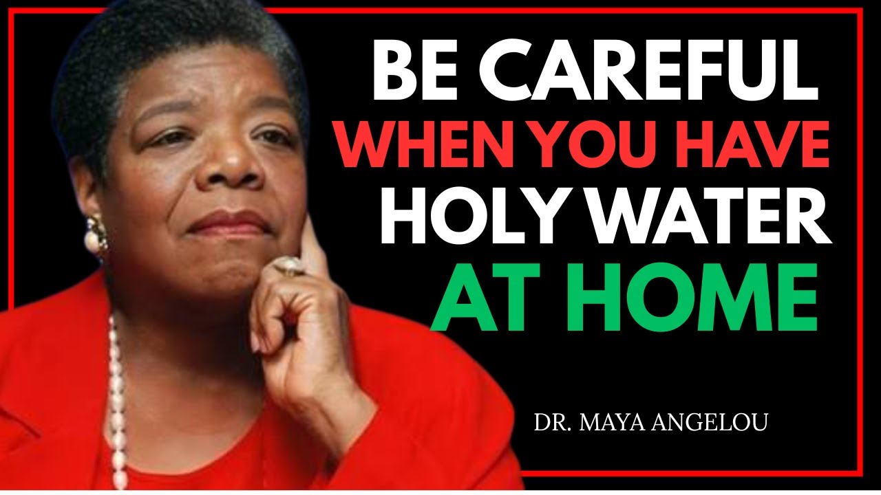 Do You Have Holy Water at Home? Be Careful – It Could Be Dangerous | Dr. Maya Angelou Inspired