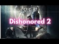 Dishonored 2 Review - When you trap the villain in a painting