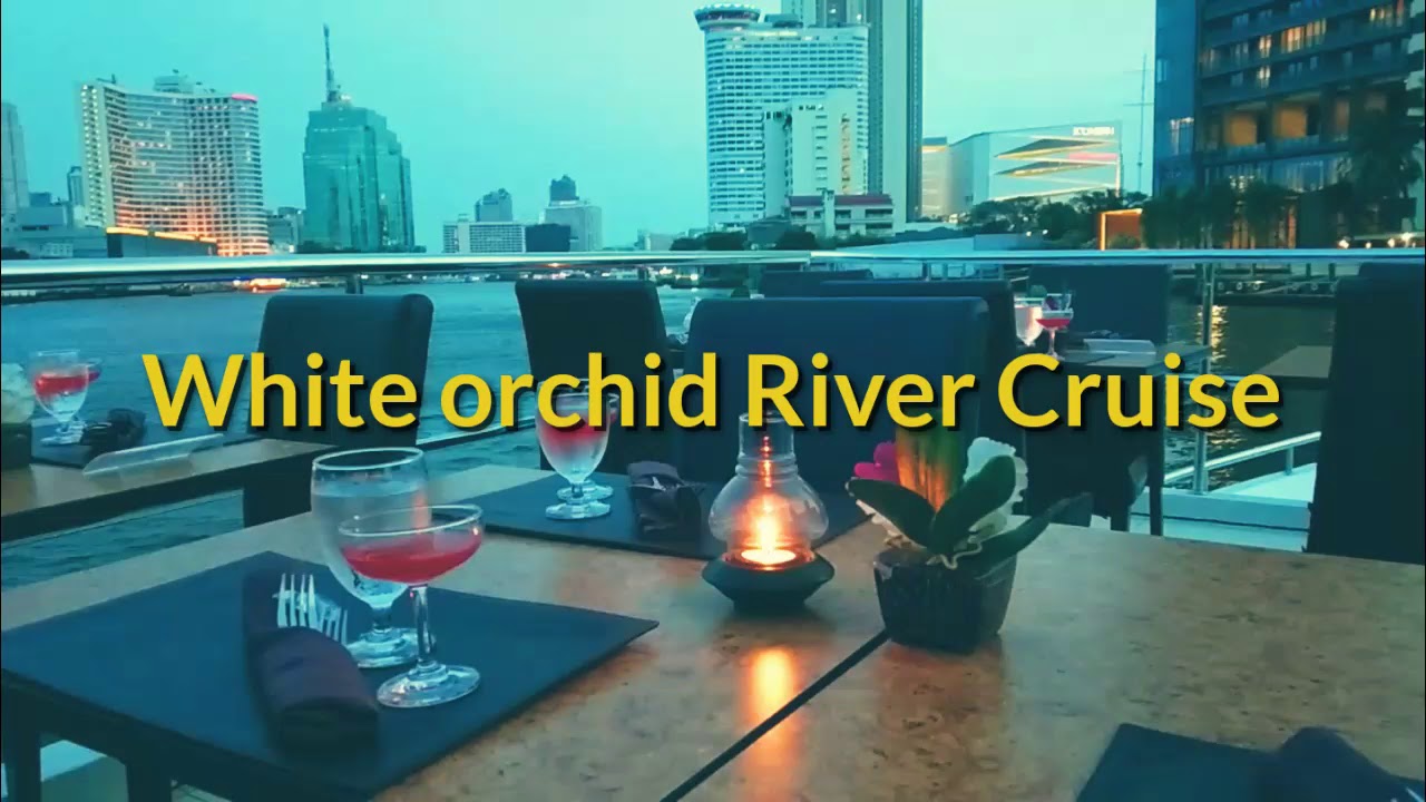 white orchid river cruise ราคา  2022  White orchid River cruise ขึ้นเรือที่เอเชียทิค