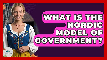 What Is the Nordic Model of Government? - Unmapping Scandinavia