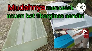 Proses mencetak acuan bot fiberglass. (how to get a boat mold)