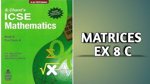 ICSE S CHAND MATHEMATICS CLASS X MATRICES EX - 8 C CHAPTER SOLUTIONS