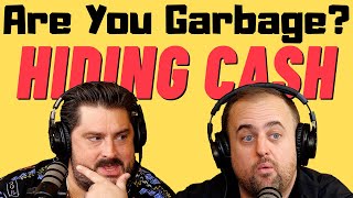 Are You Garbage Comedy Podcast: Hiding Cash w/ Kippy & Foley