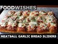 Meatball-Stuffed Garlic Bread Sliders - Food Wishes