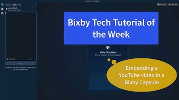 Embedding a YouTube video into your Bixby Capsule - Tech Tutorial of The Week