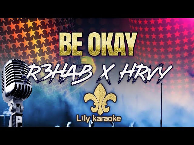 R3HAB x HRVY - Be Okay (Karaoke Version) class=