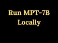 MPT-7B Guide: Chat with Open-Source LLMs Entirely Locally!