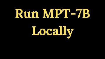 MPT-7B Guide: Chat with Open-Source LLMs Entirely Locally!