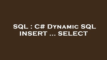 SQL : C# Dynamic SQL INSERT ... SELECT