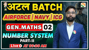 अटल Batch | Number System-2 | Airforce Gen. Maths Classes 2024 | Gen. Maths for Airforce, Navy, ICG