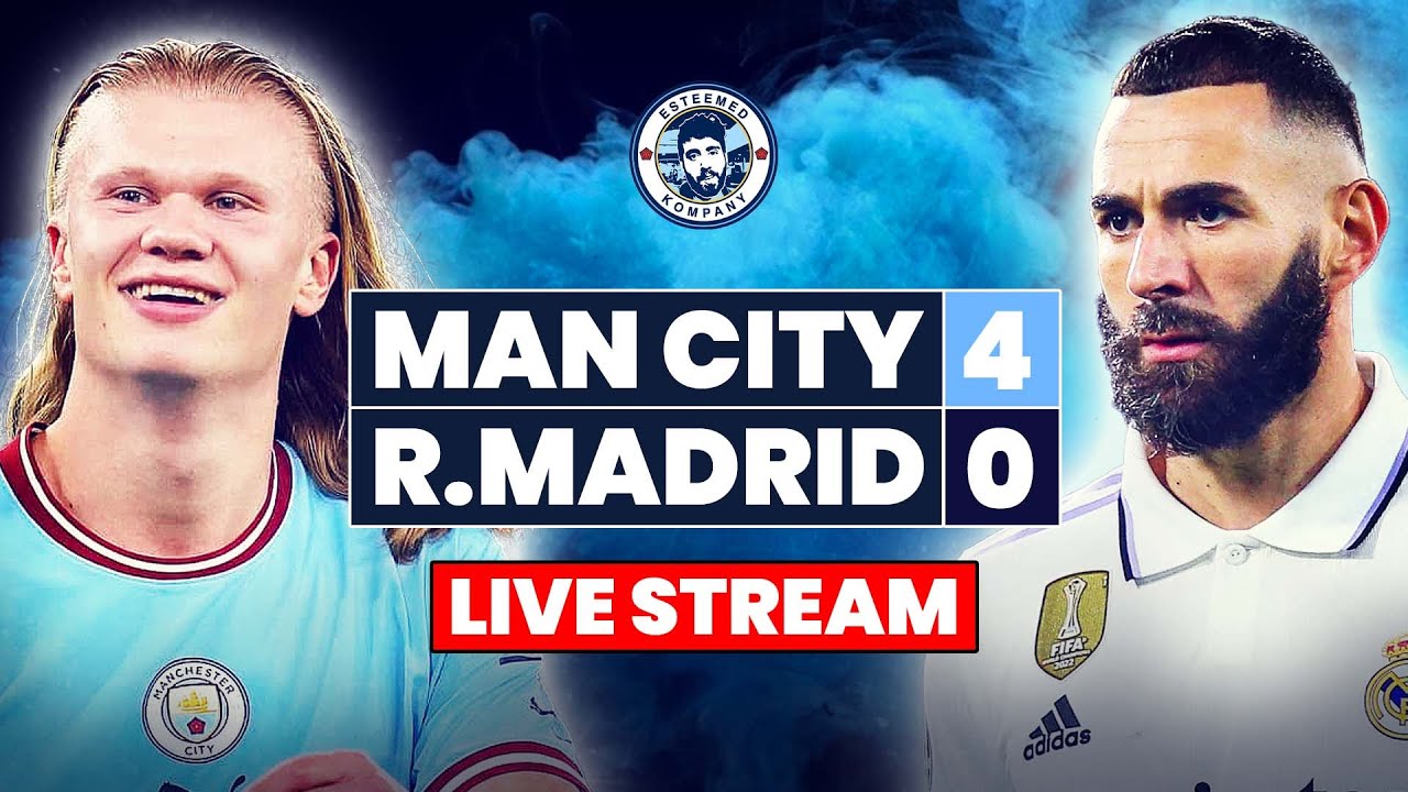 MAN CITY 4-0 REAL MADRID LIVE STREAM CHAMPIONS LEAGUE WATCHALONG