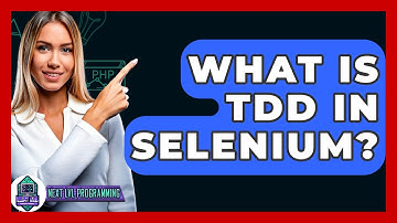 What Is TDD In Selenium? - Next LVL Programming