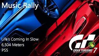GT7 | PS5 | Music Rally | Lifes Coming In Slow | 6,504 Meters