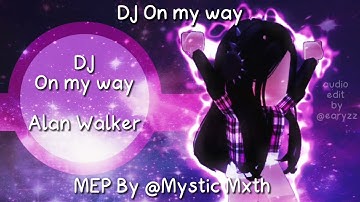 *CLOSED* Roblox MEP // DJ On My Way - Alan Walker 4/4 #mepformoth
