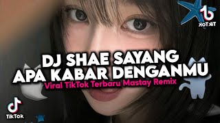DJ SHAE SAYANG APA KABAR DENGANMU - VIRAL TIKTOK TERBARU MENGKANE 🎧