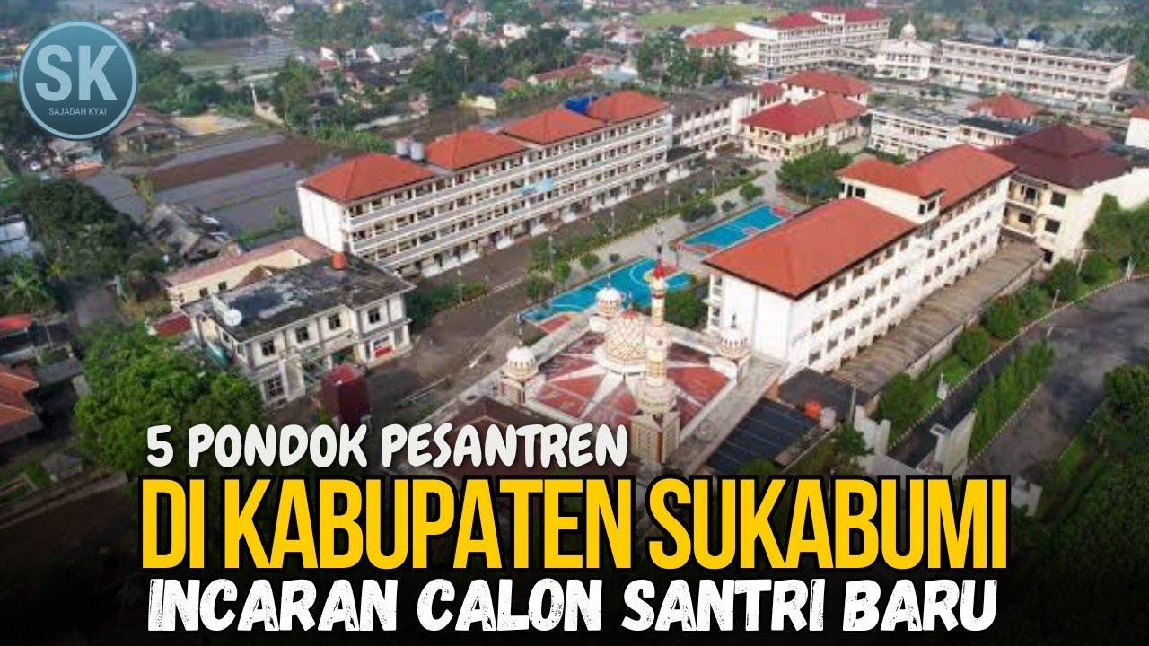 5 PESANTREN TERBAIK di SUKABUMI! Incaran Calon Santri Baru?