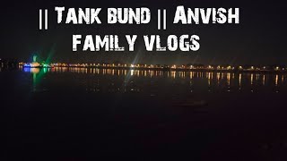 Tank Bund Video Anvish Family Vlogs