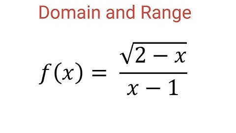 DOMAIN & RANGE Of f(x) = sqrt(2 - x)/(x - 1)