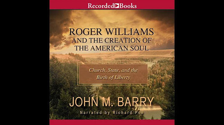 Roger Williams and the Creation of the American Soul: Church, State, and the Birth of Liberty