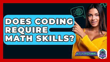Does Coding Require Math Skills? - Next LVL Programming
