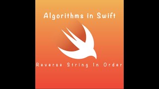 Algorithms In Swift : Reverse String In Order (DAY 8)