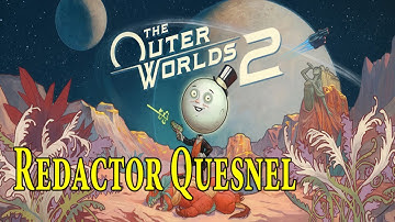 How To - The Outer Worlds 2 - 005 - Redactor Quesnel