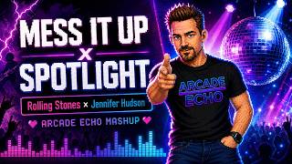 Mess It Up x Spotlight – Rolling Stones x Jennifer Hudson (Moto Blanco Remix) | Arcade Echo Mashup