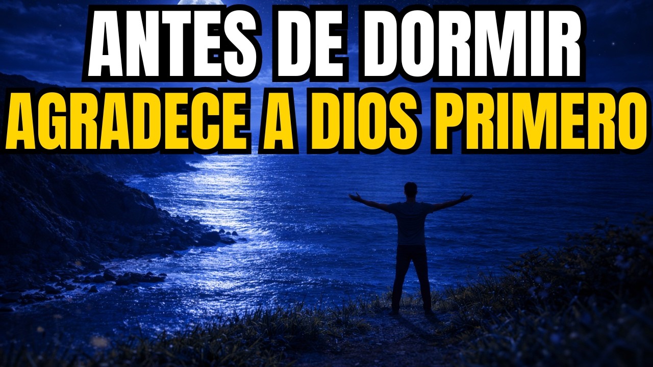 Oración Poderosa de la Noche | Te Doy GRACIAS DIOS Por Este Día - YouTube
